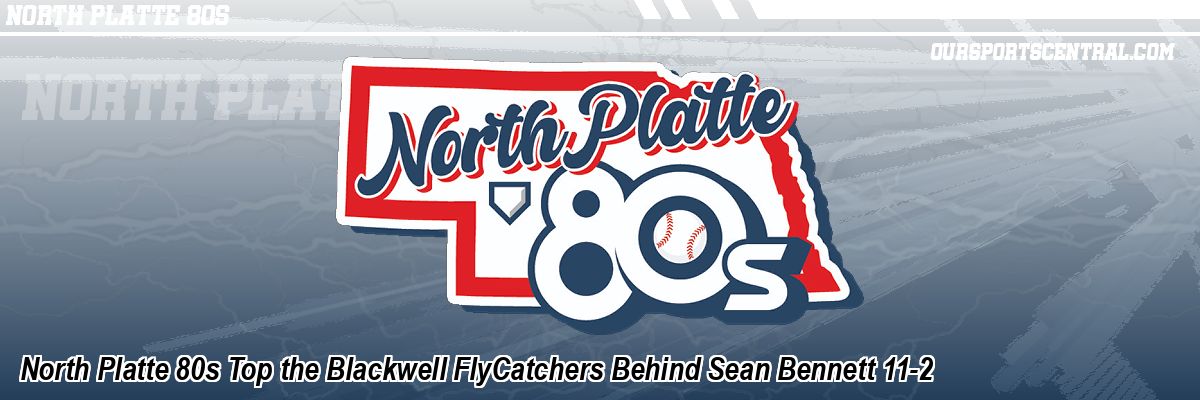 North Platte 80s Top the Blackwell FlyCatchers Behind Sean Bennett 11-2