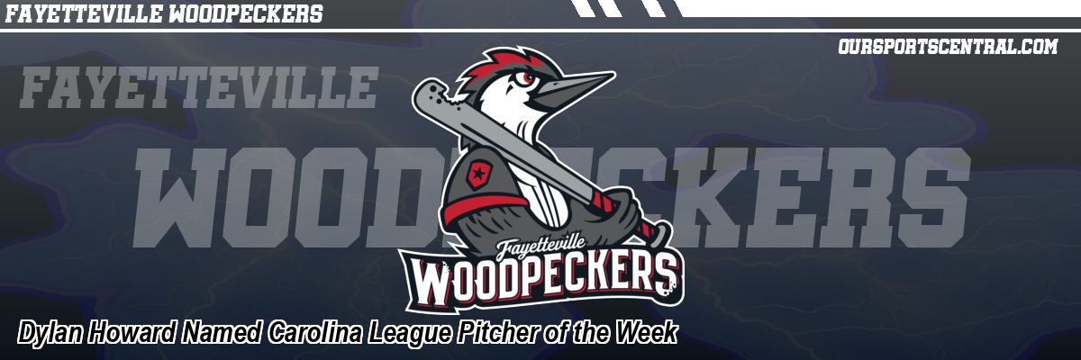 Dylan Howard Named Carolina League Pitcher of the Week