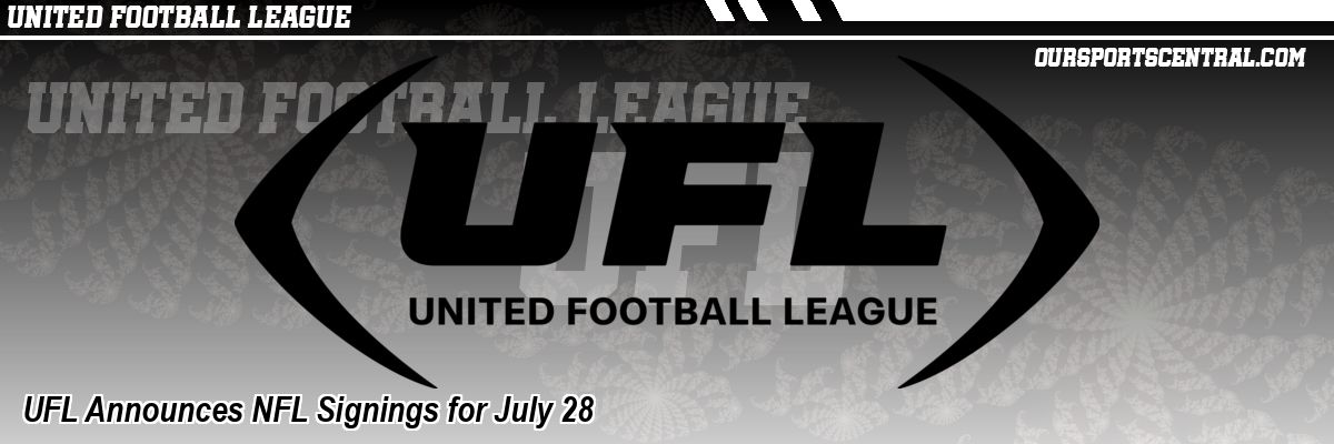 UFL Announces NFL Signings for July 28