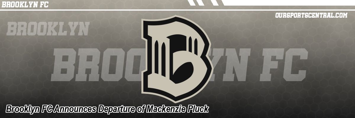 Brooklyn FC Announces Departure of Mackenzie Pluck