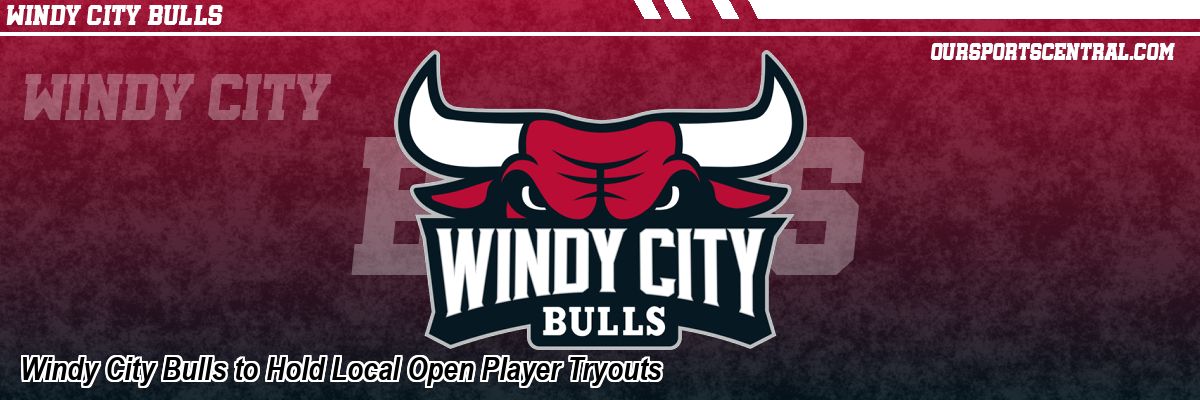 Windy City Bulls to Hold Local Open Player Tryouts