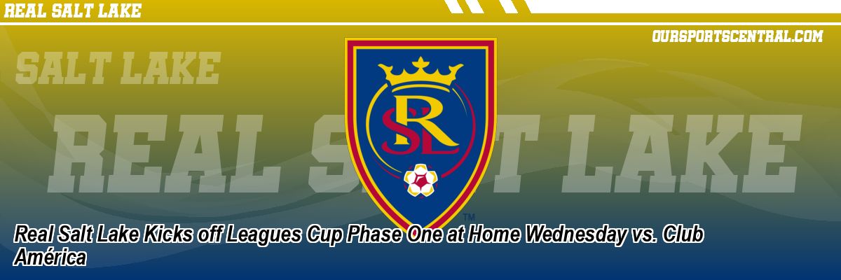Real Salt Lake Kicks off Leagues Cup Phase One at Home Wednesday vs. Club América