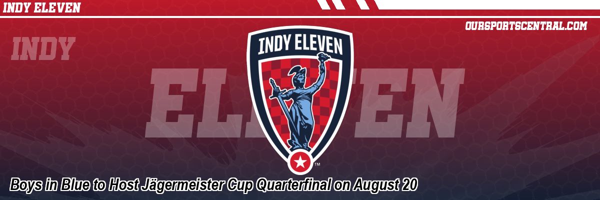 Boys in Blue to Host Jägermeister Cup Quarterfinal on August 20