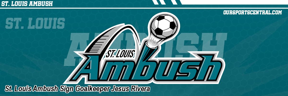 St. Louis Ambush Sign Goalkeeper Jesus Rivera