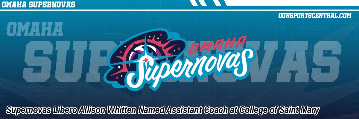 Supernovas Libero Allison Whitten Named Assistant Coach at College of Saint Mary