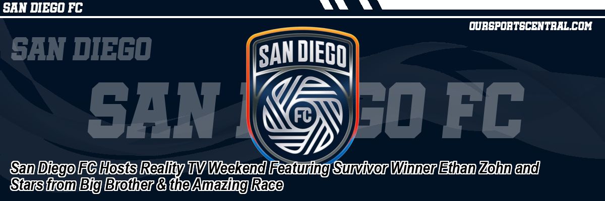 San Diego FC Hosts Reality TV Weekend Featuring Survivor Winner Ethan Zohn and Stars from Big Brother & the Amazing Race