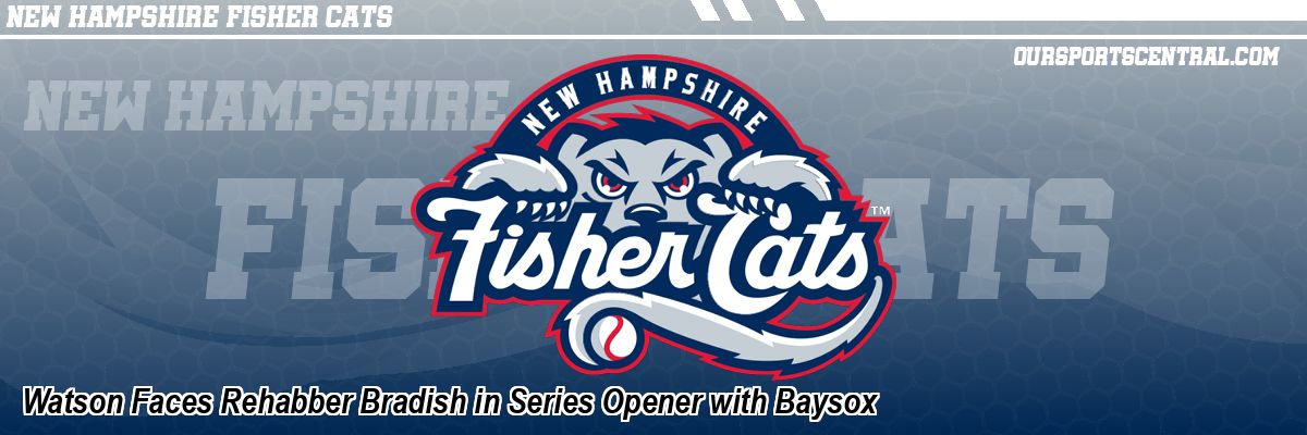 Watson Faces Rehabber Bradish in Series Opener with Baysox