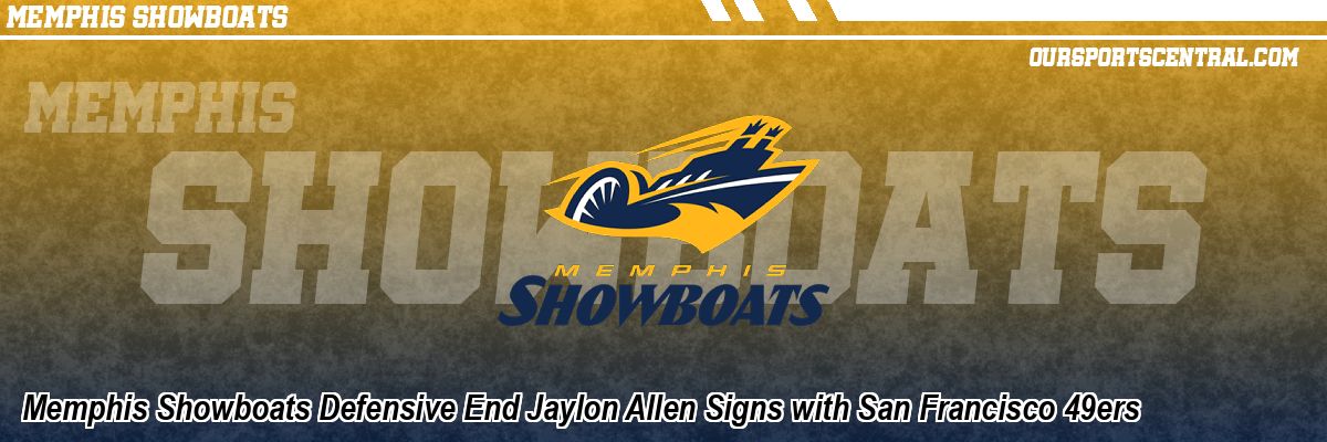 Memphis Showboats Defensive End Jaylon Allen Signs with San Francisco 49ers