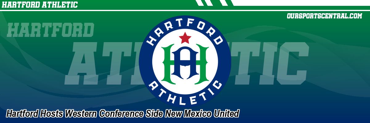 Hartford Hosts Western Conference Side New Mexico United