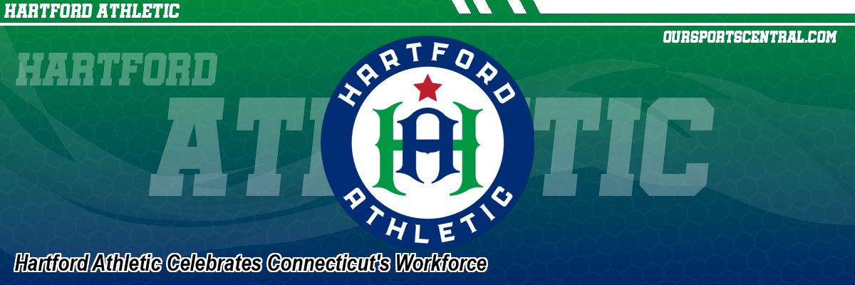 Hartford Athletic Celebrates Connecticut's Workforce