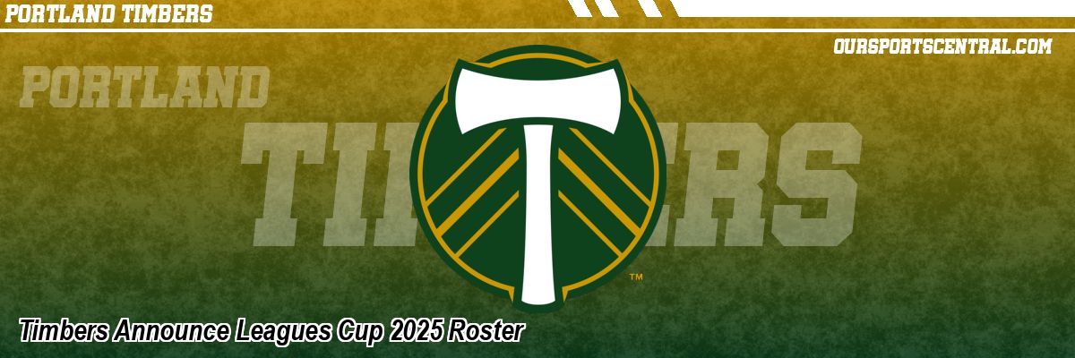 Timbers Announce Leagues Cup 2025 Roster