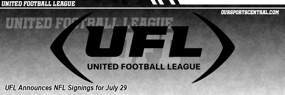 UFL Announces NFL Signings for July 29