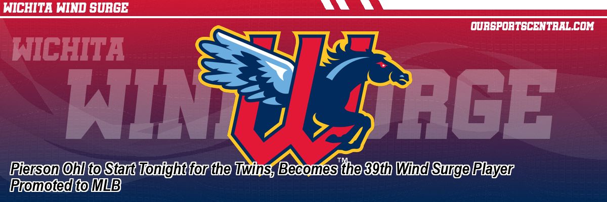 Pierson Ohl to Start Tonight for the Twins, Becomes the 39th Wind Surge Player Promoted to MLB