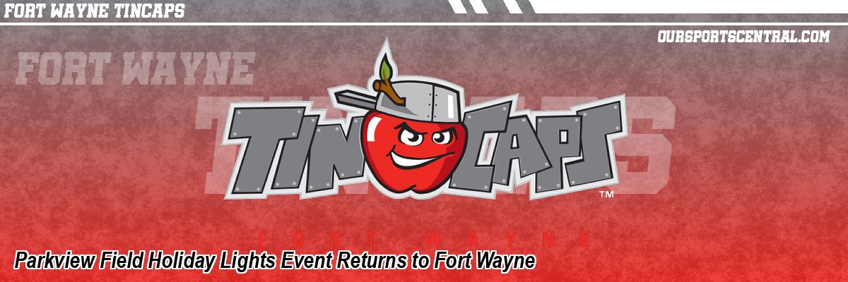 Parkview Field Holiday Lights Event Returns to Fort Wayne