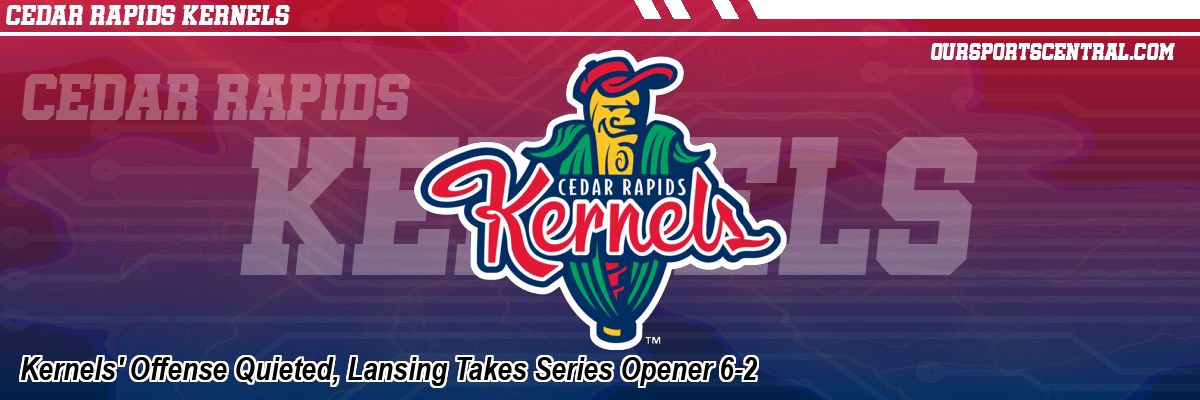 Kernels' Offense Quieted, Lansing Takes Series Opener 6-2