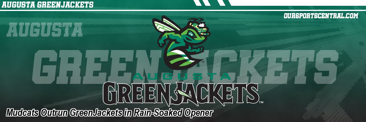 Mudcats Outrun GreenJackets in Rain-Soaked Opener