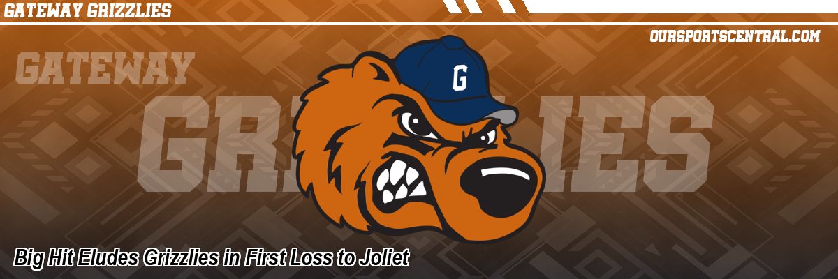 Big Hit Eludes Grizzlies in First Loss to Joliet