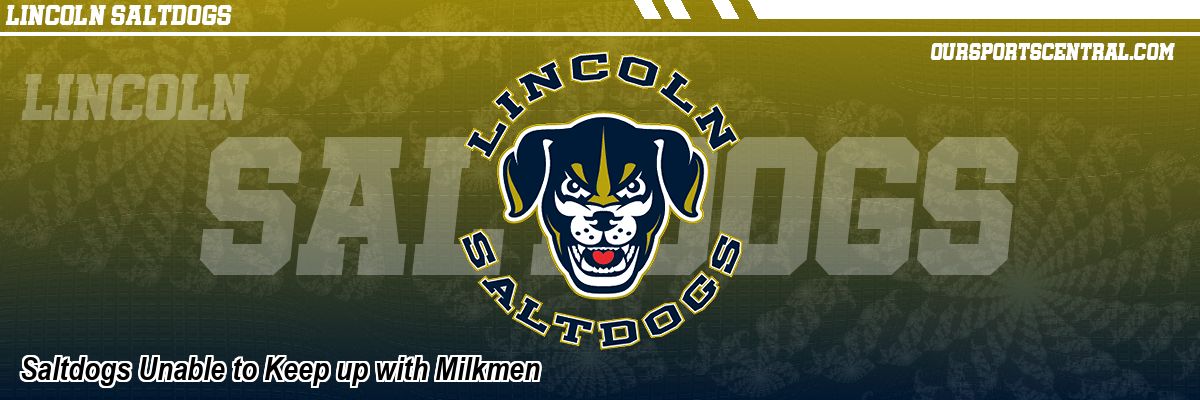 Saltdogs Unable to Keep up with Milkmen