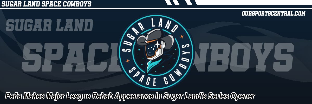 Peña Makes Major League Rehab Appearance in Sugar Land's Series Opener