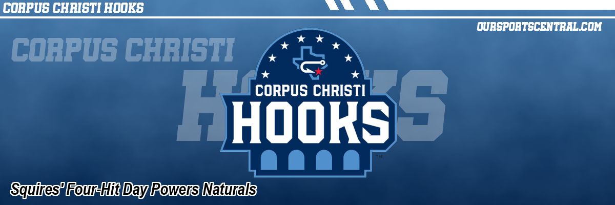 Squires' Four-Hit Day Powers Naturals