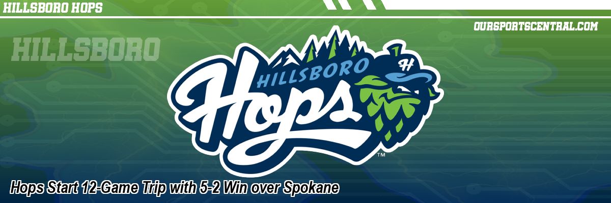 Hops Start 12-Game Trip with 5-2 Win over Spokane