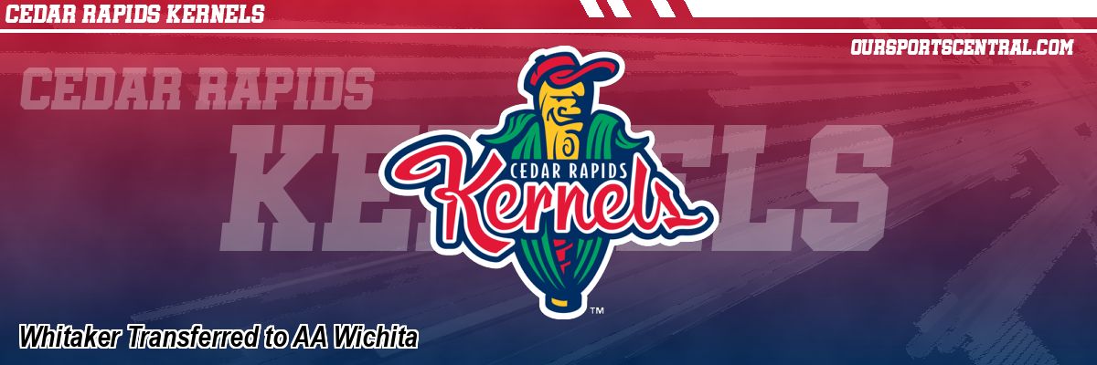 Whitaker Transferred to AA Wichita