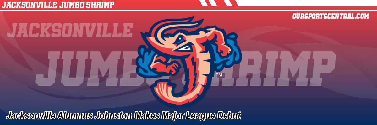 Jacksonville Alumnus Johnston Makes Major League Debut