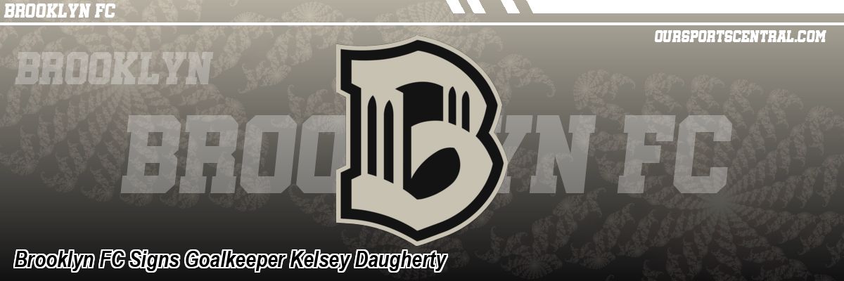 Brooklyn FC Signs Goalkeeper Kelsey Daugherty