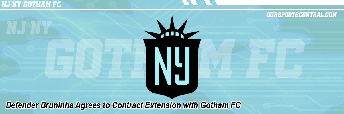 Defender Bruninha Agrees to Contract Extension with Gotham FC
