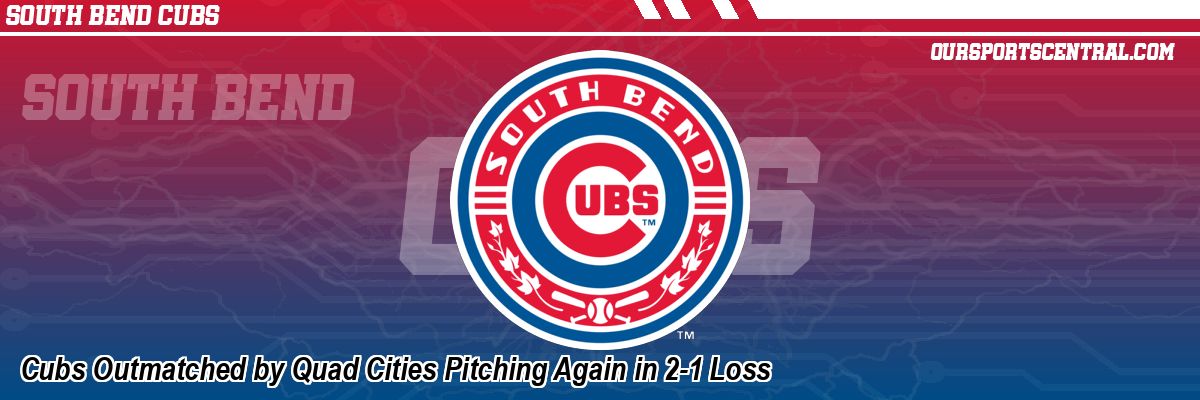 Cubs Outmatched by Quad Cities Pitching Again in 2-1 Loss