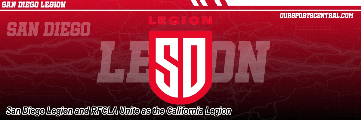 San Diego Legion and RFCLA Unite as the California Legion