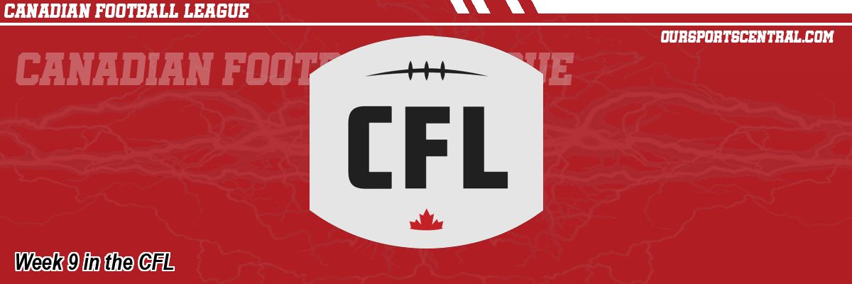 Week 9 in the CFL