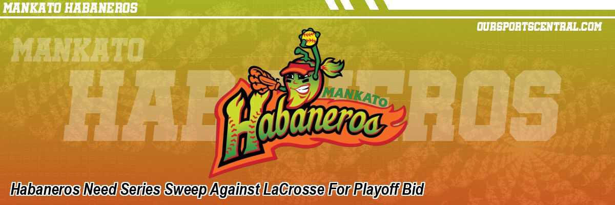 Habaneros Need Series Sweep Against LaCrosse For Playoff Bid
