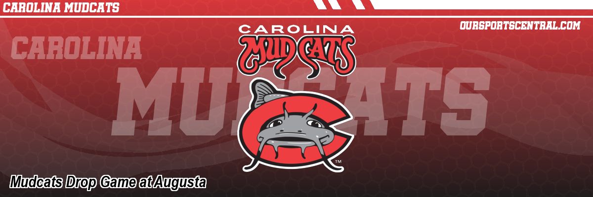 Mudcats Drop Game at Augusta