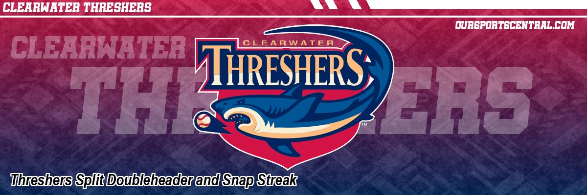 Threshers Split Doubleheader and Snap Streak