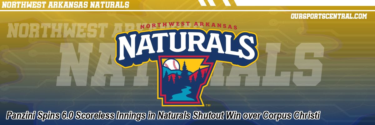 Panzini Spins 6.0 Scoreless Innings in Naturals Shutout Win over Corpus Christi