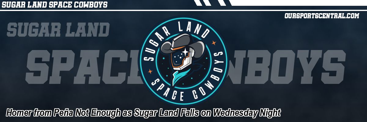 Homer from Peña Not Enough as Sugar Land Falls on Wednesday Night