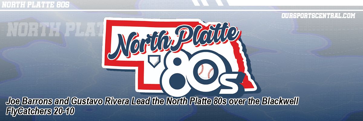 Joe Barrons and Gustavo Rivera Lead the North Platte 80s over the Blackwell FlyCatchers 20-10
