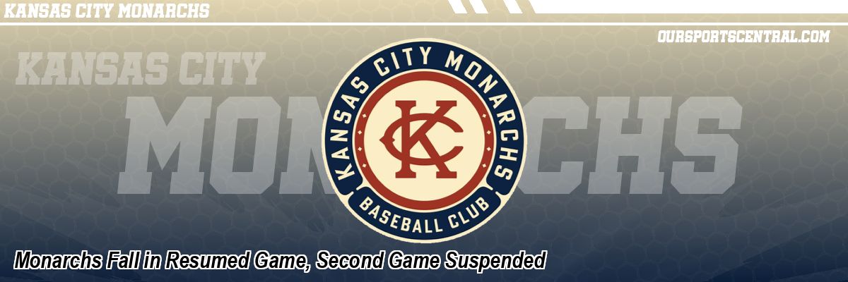 Monarchs Fall in Resumed Game, Second Game Suspended