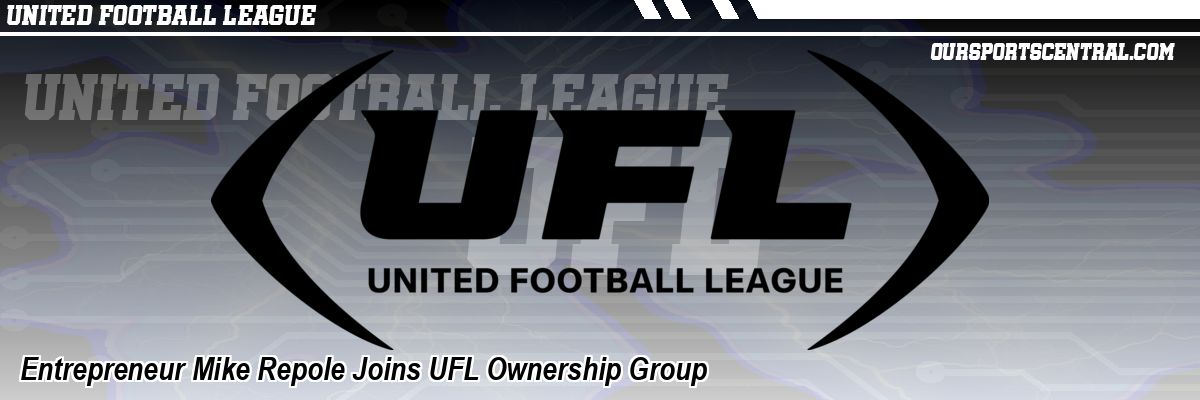 Entrepreneur Mike Repole Joins UFL Ownership Group