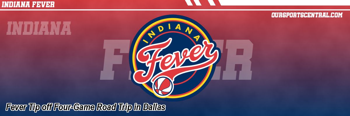 Fever Tip off Four-Game Road Trip in Dallas