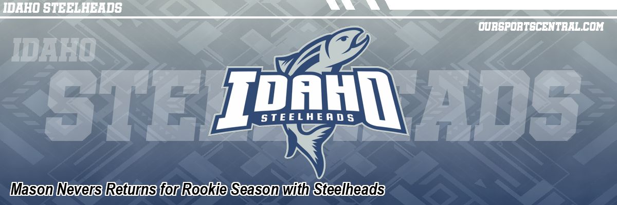 Mason Nevers Returns for Rookie Season with Steelheads