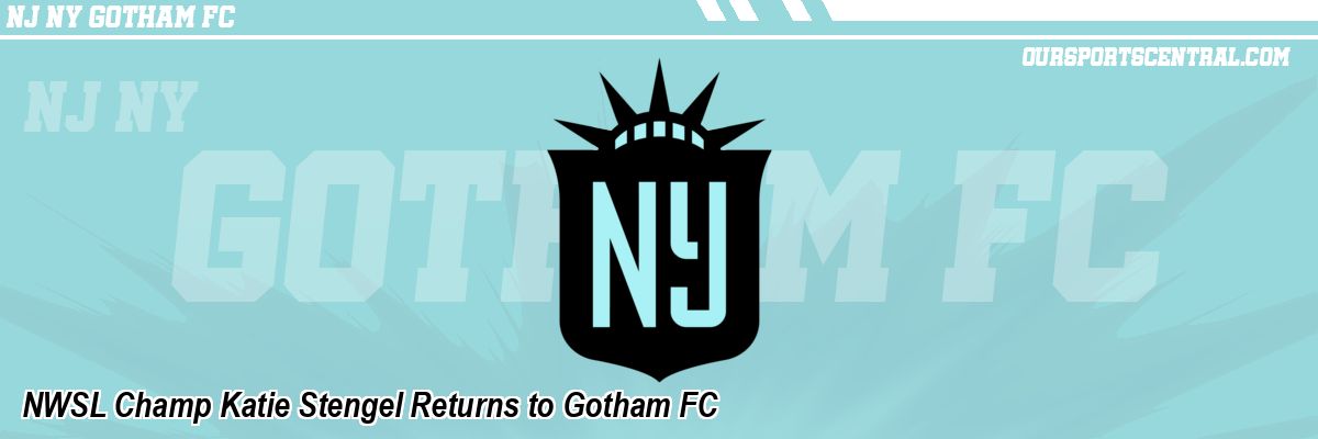NWSL Champ Katie Stengel Returns to Gotham FC