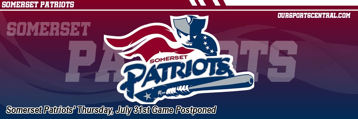 Somerset Patriots' Thursday, July 31st Game Postponed
