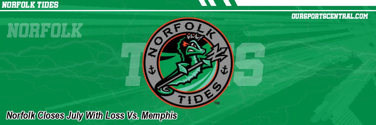 Norfolk Closes July With Loss Vs. Memphis