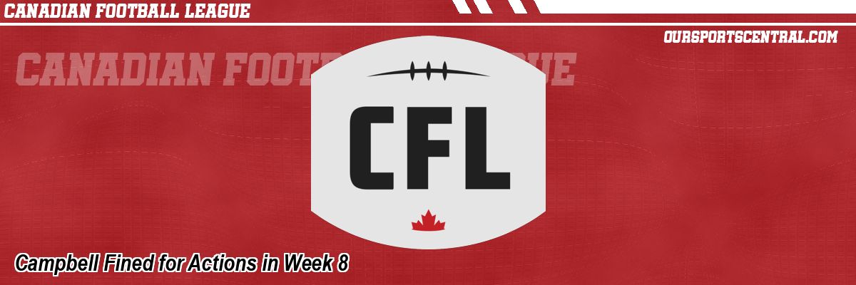 Campbell Fined for Actions in Week 8