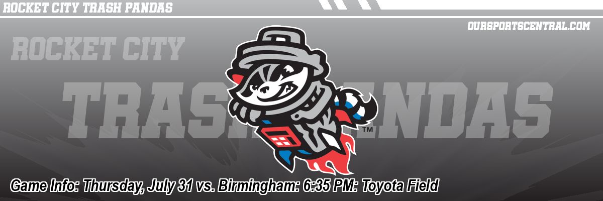 Game Info: Thursday, July 31 vs. Birmingham: 6:35 PM: Toyota Field