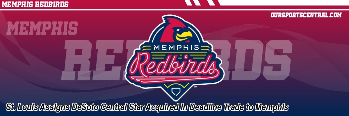 St. Louis Assigns DeSoto Central Star Acquired in Deadline Trade to Memphis