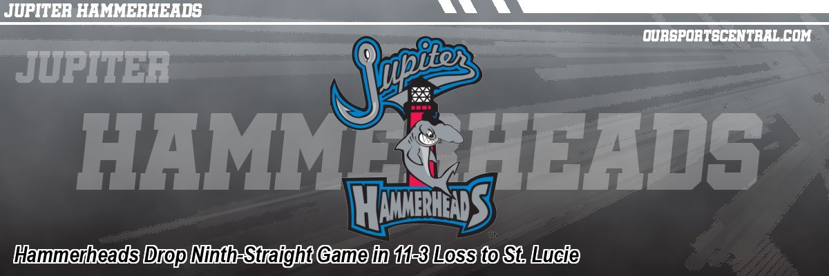 Hammerheads Drop Ninth-Straight Game in 11-3 Loss to St. Lucie