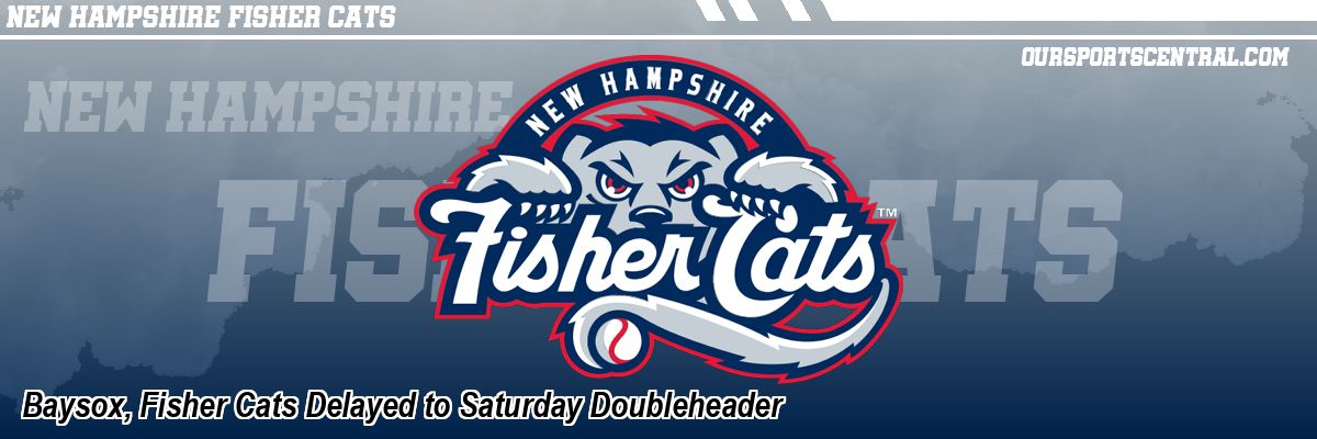 Baysox, Fisher Cats Delayed to Saturday Doubleheader